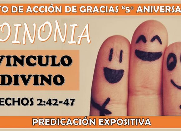 Hechos 2:42-47 “KOINONIA” Vinculo Divino