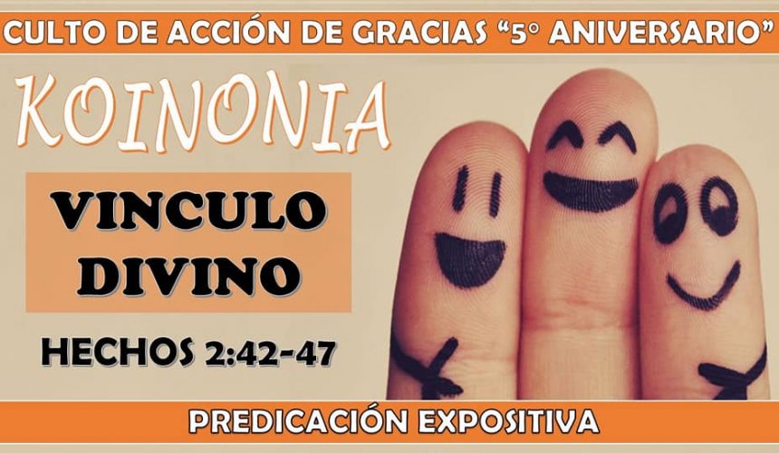 Hechos 2:42-47 “KOINONIA” Vinculo Divino