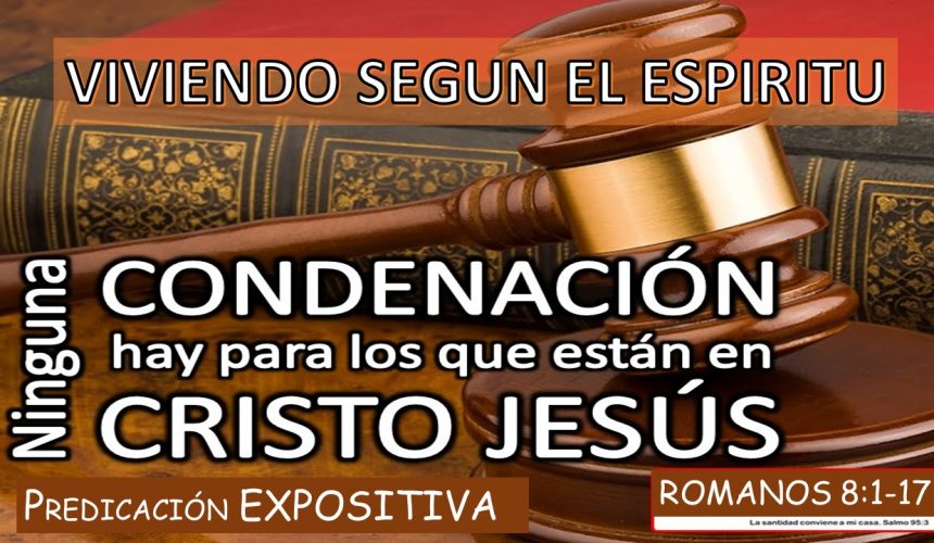 Romanos 8:1-17 “Viviendo según el Espíritu”. Predicación expositiva