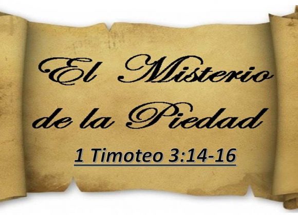 1 Timoteo 3:14-16 “El misterio de la Piedad”. Predicación expositiva en Anexo Los Olivos