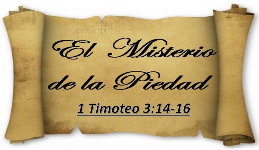 1 Timoteo 3:14-16 “El misterio de la Piedad”. Predicación expositiva en Anexo Los Olivos