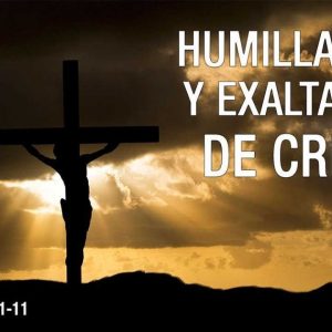 Filipenses 2:1-11 “Humillación y exaltación de Cristo”. Predicación expositiva en anexo Los olivos