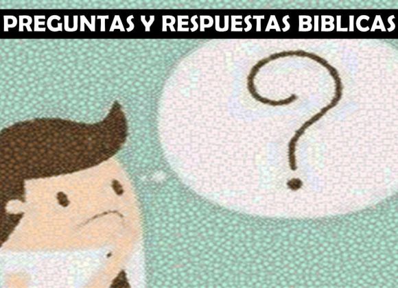 Miércoles 30 de octubre 2019. Preguntas y Respuestas Bíblicas