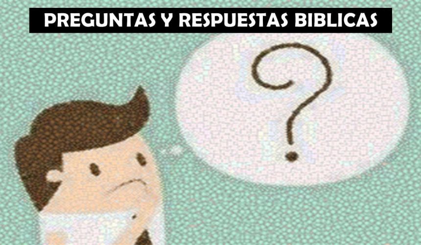 Miércoles 30 de octubre 2019. Preguntas y Respuestas Bíblicas