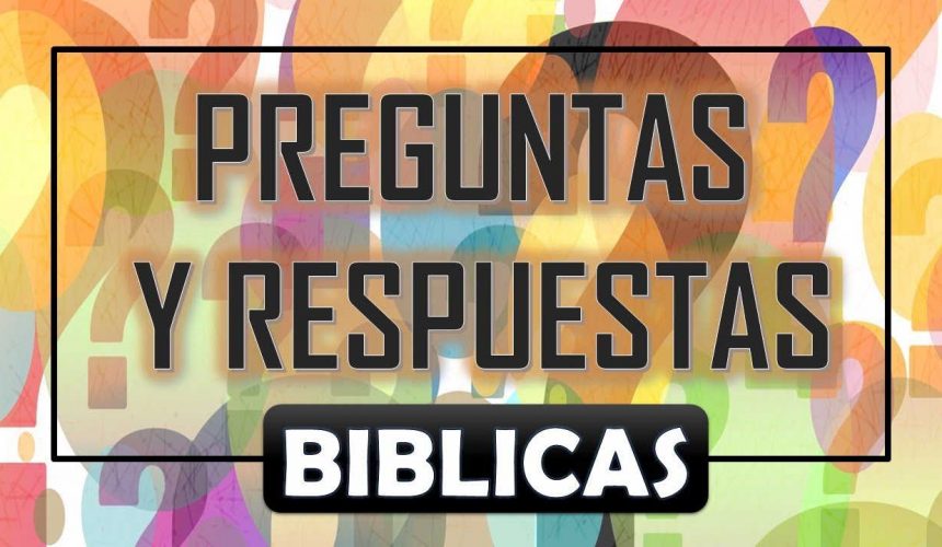 Miércoles 12 de febrero 2020. Preguntas y Respuestas bíblicas