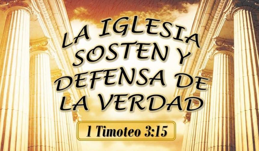 1 Timoteo 3:15 “La iglesia sostén y defensa de la verdad” Predicación Expositiva