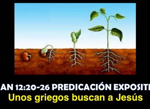 Juan 12:20-26 “Unos griegos buscan a Jesús” Predicación expositiva