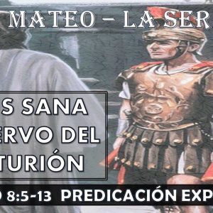 Mateo 8:5-13 “Jesús sana al siervo del centurión”. Predicación expositiva