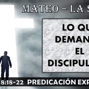 Mateo 8:18-22 “Lo que demanda el discipulado” Predicación expositiva