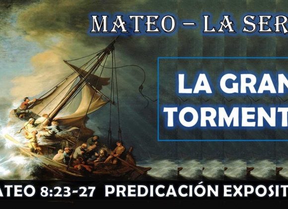 Mateo 8:23-27 “La Gran Tormenta” Predicación Expositiva