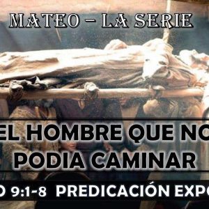 Mateo 9:1-8 “El hombre que no podía caminar”. Predicación expositiva