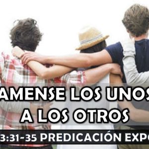 Juan 13:31-35 “Ámense los unos a los otros”. Predicación expositiva