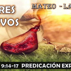 Mateo 9:14-17 “Odres nuevos” Predicación expositiva