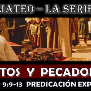 Mateo 9:9-13 “Justos y Pecadores” Predicación expositiva