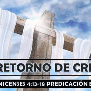 1a Tesalonicenses 4:13-18 “El retorno de Cristo”