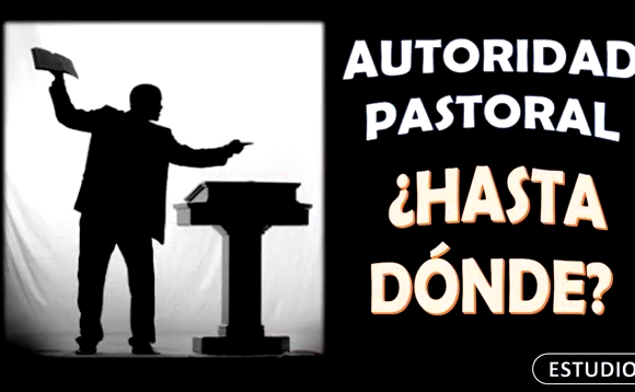 Estudio Autoridad Pastoral ¿hasta donde?