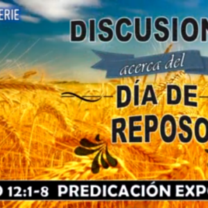 Mateo 12:1-8 “Discusiones acerca del día de reposo”