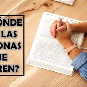 Estudio ¿A dónde van las personas que mueren?