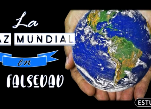 Estudio “La paz mundial en la falsedad”