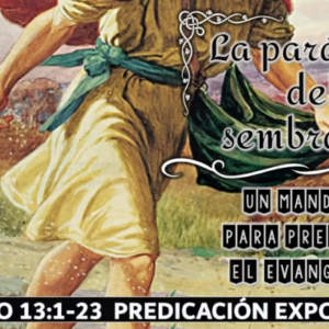 Mateo 13:1-23 La parábola del sembrador (Un mandato para predicar el evangelio)