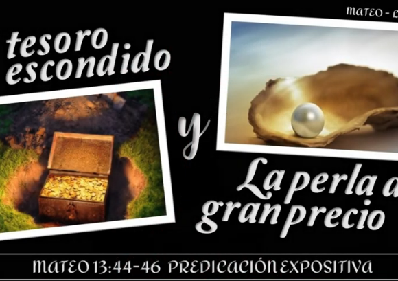 Mateo 13:44-46 “El tesoro escondido y la perla de gran precio”