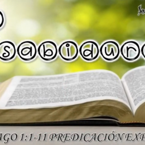 Santiago 1:1-11 “Fe y sabiduría”