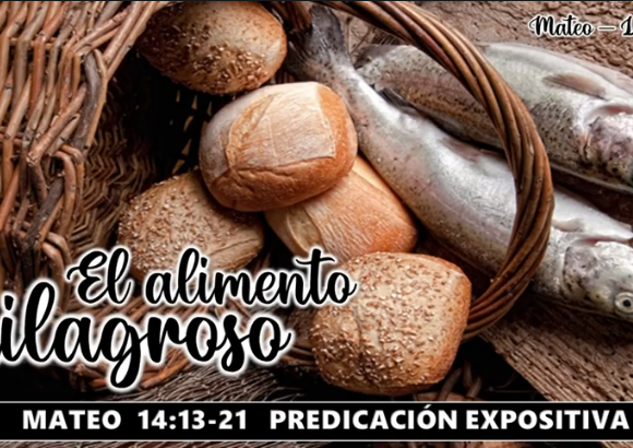 Mateo 14:13-21 “El alimento milagroso”.