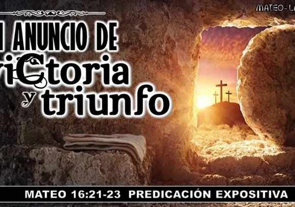 Mateo 16:21-23 “Un anuncio de victoria y triunfo”