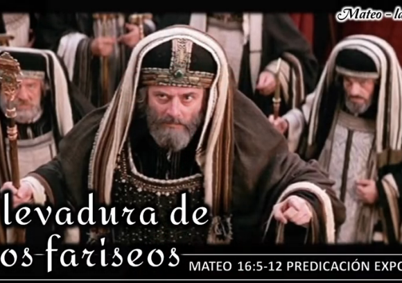 Mateo 16:5-12 “la levadura de los fariseos”