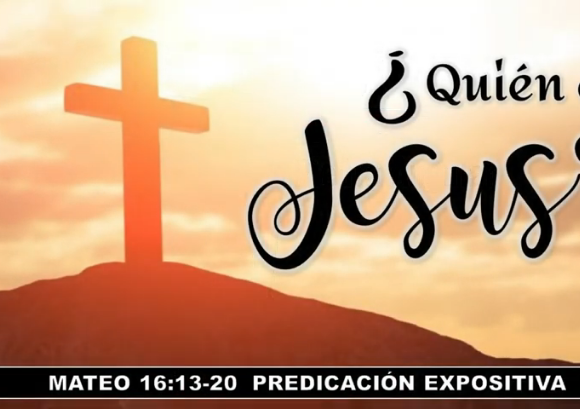 Mateo 16:13-20 “¿Quién es Jesús?