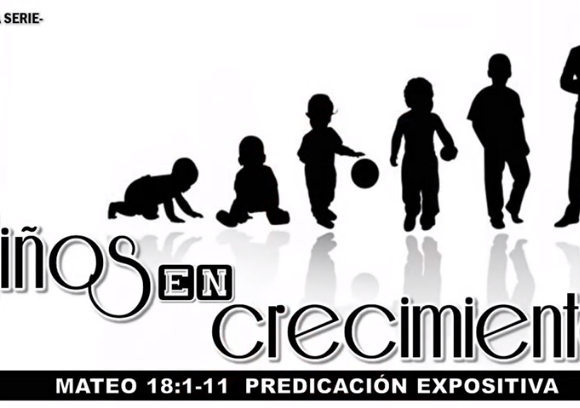 Mateo 18:1-11″Niños en crecimiento”