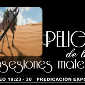 Mateo 19:23-30 “El peligro de las posesiones materiales”