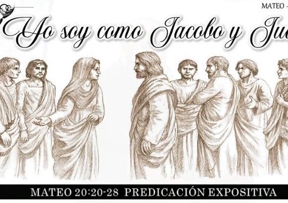 Mateo 20: 20-28 “Yo soy como Jacobo y Juan”