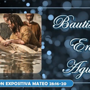 Mateo 28:18-20 “Bautismo en agua”