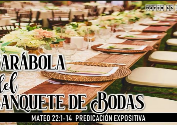 Mateo 22:1-14 “Parábola del Banquete de Bodas”.