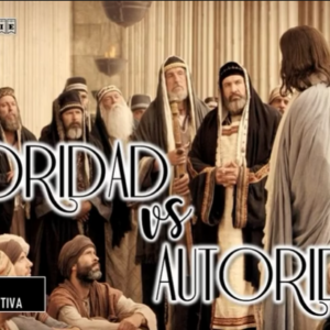 Mateo 21:23-32 “Autoridad vs Autoridad”