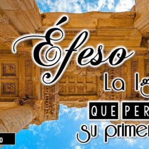 Estudio “Éfeso, la Iglesia que perdió su primer amor” 2da parte