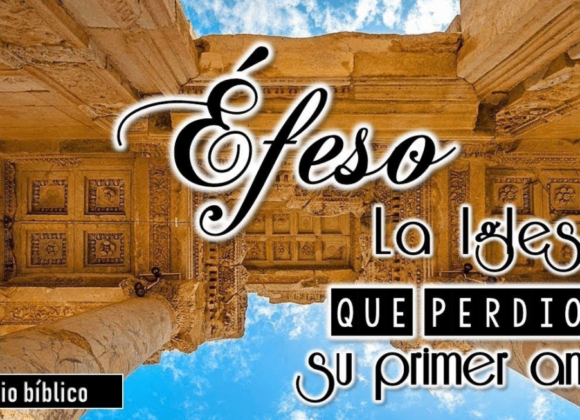 Estudio “Éfeso, la Iglesia que perdió su primer amor” 2da parte