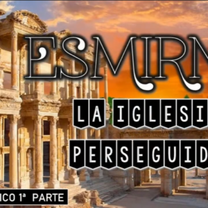 Estudio bíblico : Esmirna “la Iglesia perseguida”