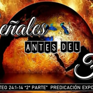 Mateo 24:1-14 “Señales antes del fin 2da parte”