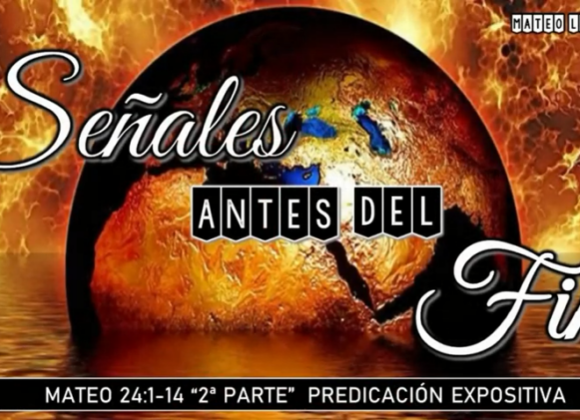 Mateo 24:1-14 “Señales antes del fin 2da parte”