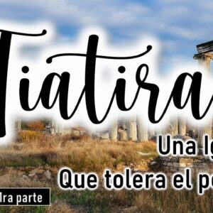 Tiatira, la iglesia que tolera el pecado, 1ra Parte