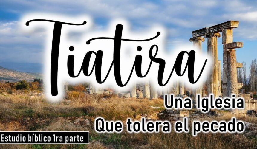 Tiatira, la iglesia que tolera el pecado, 1ra Parte