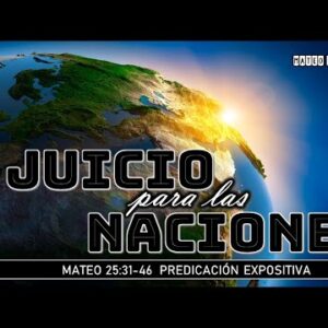 Mateo 25:31-46 “El Juicio para las naciones”