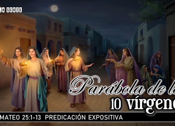 Mateo 25:1-13 “Parábola de las 10 vírgenes”