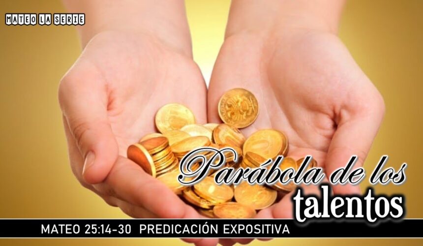 Mateo 25:14-30 “Parábola de los talentos”