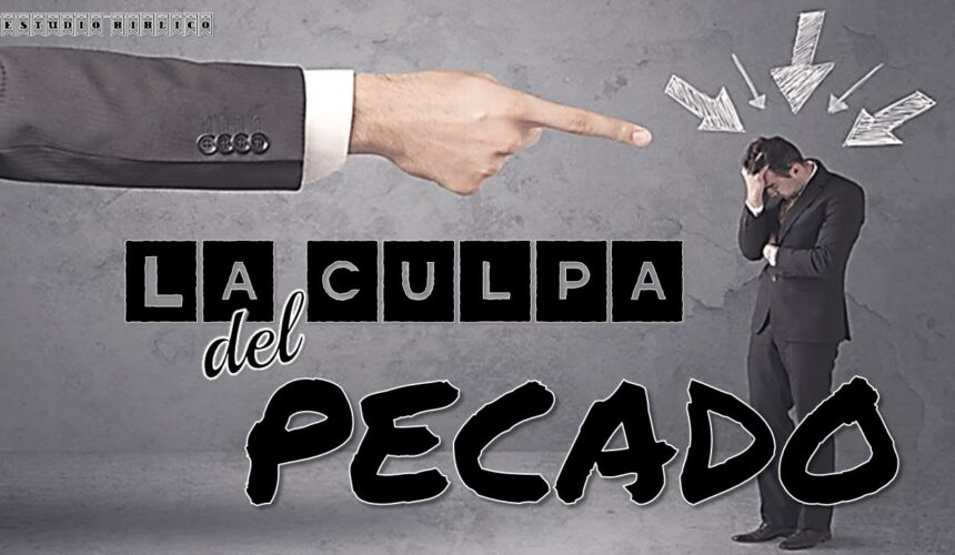 Estudio bíblico ” La culpa del pecado”