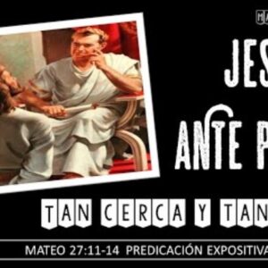 Jesús ante Pilato ( tan cerca y tan lejos). Mateo 27:11-14