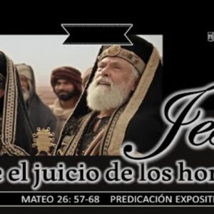 Jesús ante el juicio de los hombres “Mateo 26:57-68”