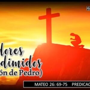 Pecadores redimidos (negación de Pedro). Mateo 26:69-75.